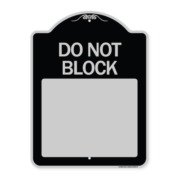 Signmission Do Not Block Custom No Parking Text Here Heavy-Gauge Aluminum Sign, 18" L, 24" H, BS-1824-24579 A-DES-BS-1824-24579 - main
